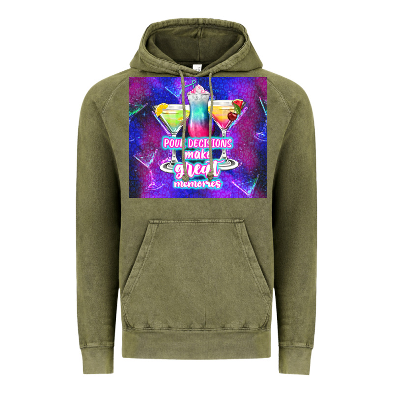 Pour Decisions Make Great Memories Vintage Hoodie by TumblerDesignByShophia | Teevron