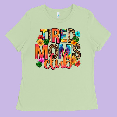 Tired Moms Club Ladies Tee Designed By Artiststas