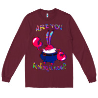 Burgundy Funny Men Are You Feeling It Now Mr Krabs Gifts For Music Fans 1 Long Sleeve Tee - lanVoArt
