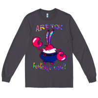 Smoke Funny Men Are You Feeling It Now Mr Krabs Gifts For Music Fans 1 Long Sleeve Tee - lanVoArt