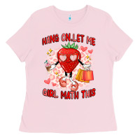 Bubblegum Pink hang on,let me girl math this Ladies Tee - Artiststas