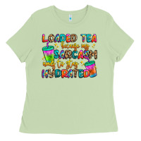 Matcha loaded tea because my sarcasm needs to stay hydrat Ladies Tee - Artiststas