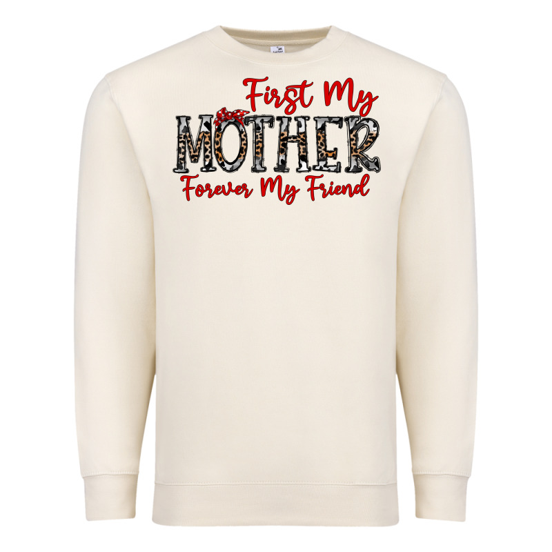 First My Mother Forever My Friend Premium Sweatshirt by CowhideDigitalArt | Teevron