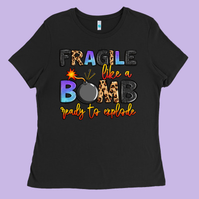 Fragile Like A Bomb Ready To Explode Ladies Tee Designed By Artiststas