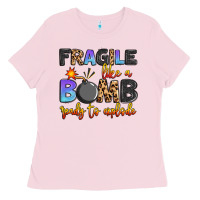 Bubblegum Pink fragile like a bomb ready to explode Ladies Tee - Artiststas