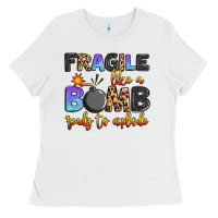 White fragile like a bomb ready to explode Ladies Tee - Artiststas