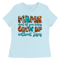 Baby Blue mama dont let your babies grow up without jesus Ladies Tee - Artiststas