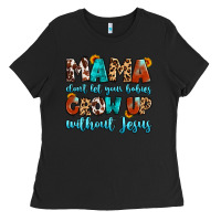 Black mama dont let your babies grow up without jesus Ladies Tee - Artiststas