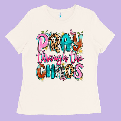 Pray Through The Chaos Ladies Tee Designed By Artiststas