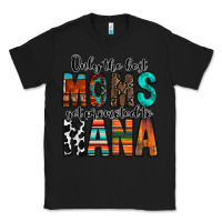 Black only the best moms get promoted to nana Classic Tee - RacoonDesign