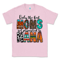 Bubblegum Pink only the best moms get promoted to nana Classic Tee - RacoonDesign