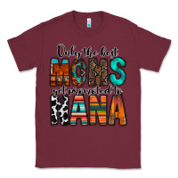 Burgundy only the best moms get promoted to nana Classic Tee - RacoonDesign