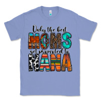 Colony Blue only the best moms get promoted to nana Classic Tee - RacoonDesign