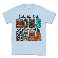 Dusty Blue only the best moms get promoted to nana Classic Tee - RacoonDesign