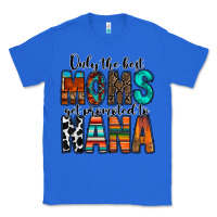 True Royal only the best moms get promoted to nana Classic Tee - RacoonDesign