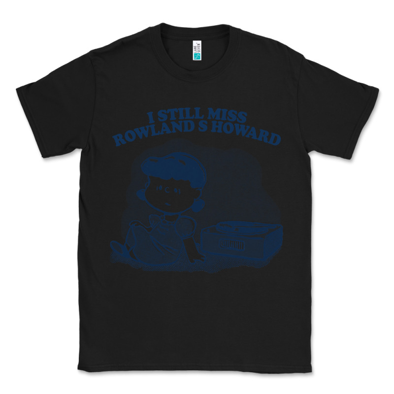 I Still Miss Rowland S Howard  ••••• Vinyl Collector Fan Des Classic Tee by lanVoArt | Teevron