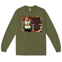 Army Green omg santa i know him elf Long Sleeve Tee - CowGirlArtShop