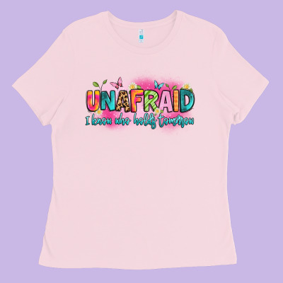 Unafraid I Know Who Holds Tomorrow Ladies Tee Designed By Artiststas