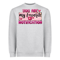 Heather Grey You Are My Favorite Notification Heavyweight Sweatshirt - FaDigitalArtStudio