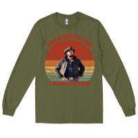 Army Green rip wheeler quote poster art Long Sleeve Tee - lanVoArt