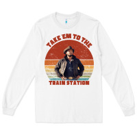 White rip wheeler quote poster art Long Sleeve Tee - lanVoArt