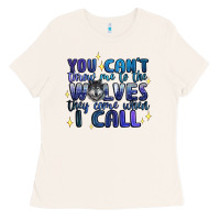 You Cant Throw Me To The Wolves They Come When I C Ladies Tee | Teevron