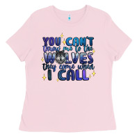 Bubblegum Pink you cant throw me to the wolves they come when i c Ladies Tee - Artiststas
