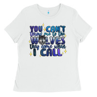 White you cant throw me to the wolves they come when i c Ladies Tee - Artiststas
