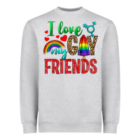 I Love My Gay Friends Heavyweight Sweatshirt | Teevron