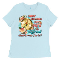 Just Because My Path Is Different Ladies Tee | Teevron