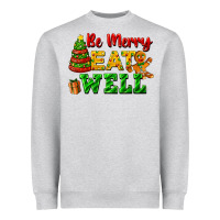 Be Merry Eat Well Heavyweight Sweatshirt | Teevron