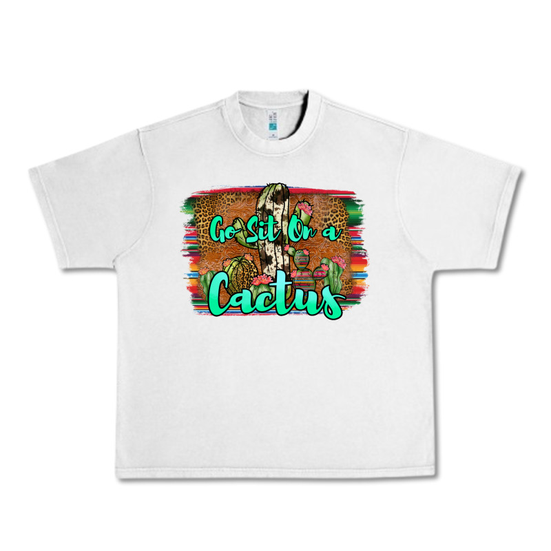 Go Sit On A Cactus Urban Heavy Tee by JahusDesignShop | Teevron