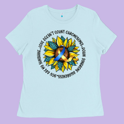 Down Syndrome Ladies Tee Designed By Artiststas