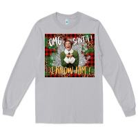 Moon Dust omg santa i know him elf Long Sleeve Tee - CowGirlArtShop