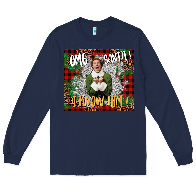 Omg Santa I Know Him Elf Long Sleeve Tee by CowGirlArtShop | Teevron