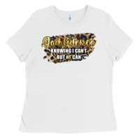 White god fidence knowing i can't but he can Ladies Tee - Artiststas