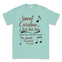 Seafoam sweet caroline...bah bah bah Classic Tee - lanVoArt