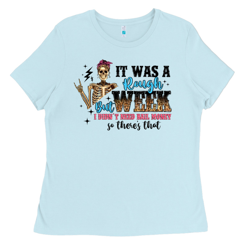 It Was A Rough Week But I Didn T Need Bail Money S Ladies Tee by Artiststas | Teevron