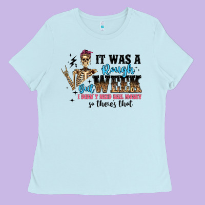 It Was A Rough Week But I Didn T Need Bail Money S Ladies Tee Designed By Artiststas