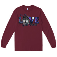 Burgundy for the love of the wolves Long Sleeve Tee - RanaPortraitStore