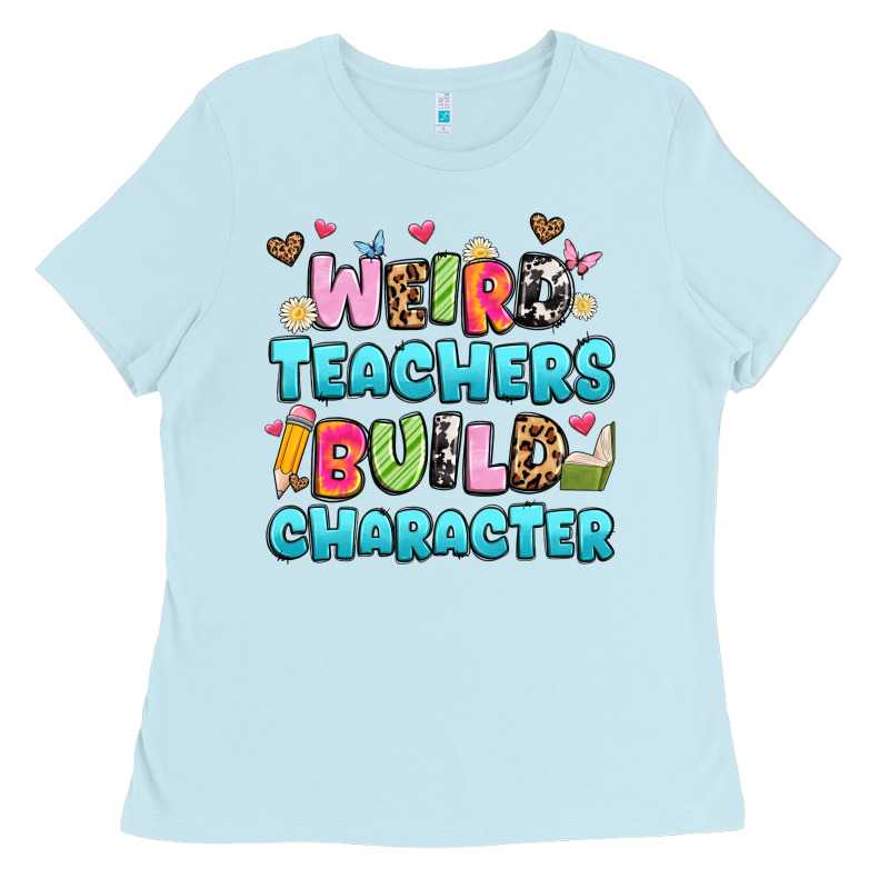 Weird Teachers Build Character Ladies Tee by Artiststas | Teevron