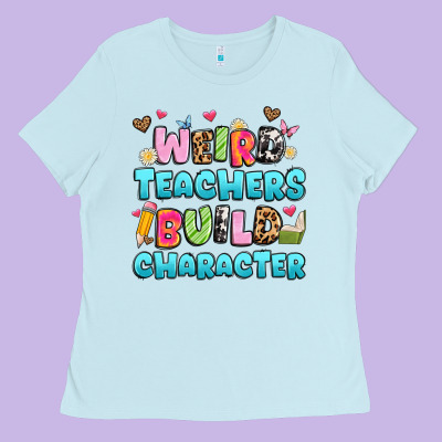 Weird Teachers Build Character Ladies Tee Designed By Artiststas