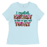 Baby Blue i match energy so how we gon' act Ladies Tee - Artiststas