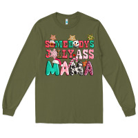 Army Green somebody jolly ass mama pink christmas Long Sleeve Tee - CowGirlArtShop