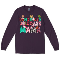 Plum somebody jolly ass mama pink christmas Long Sleeve Tee - CowGirlArtShop