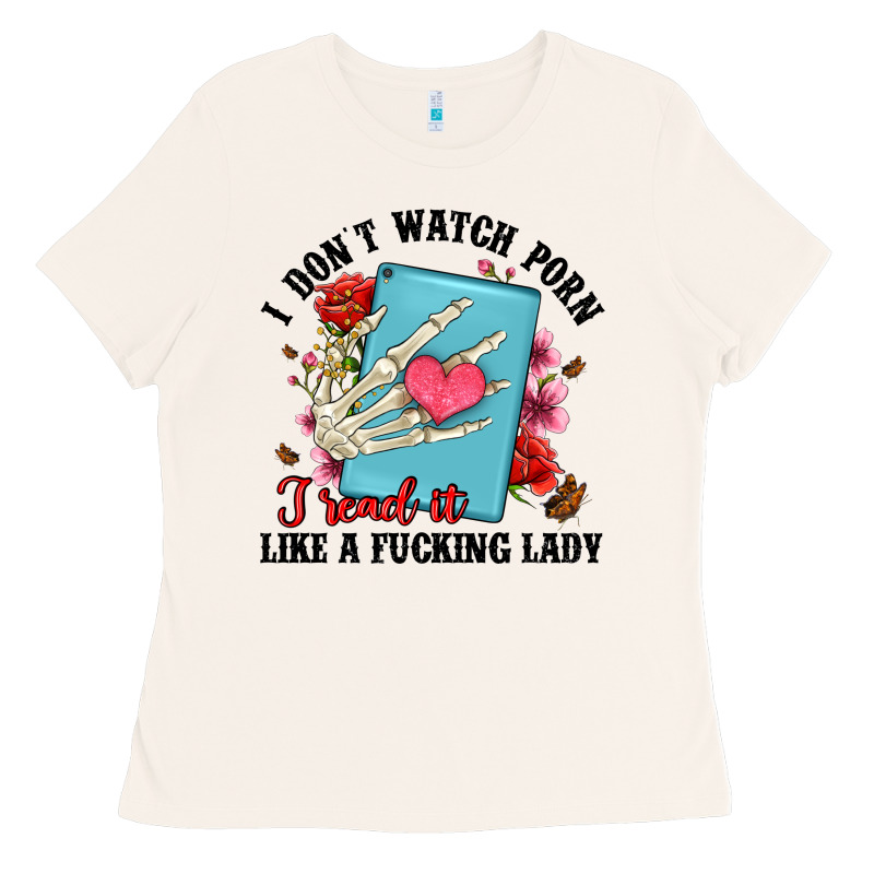 I Don T Watch Porn I Read It Like A Fucking Lady Ladies Tee by Artiststas | Teevron