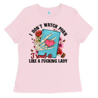 Bubblegum Pink i don t watch porn i read it like a fucking lady Ladies Tee - Artiststas
