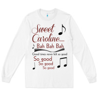 White sweet caroline...bah bah bah Long Sleeve Tee - lanVoArt