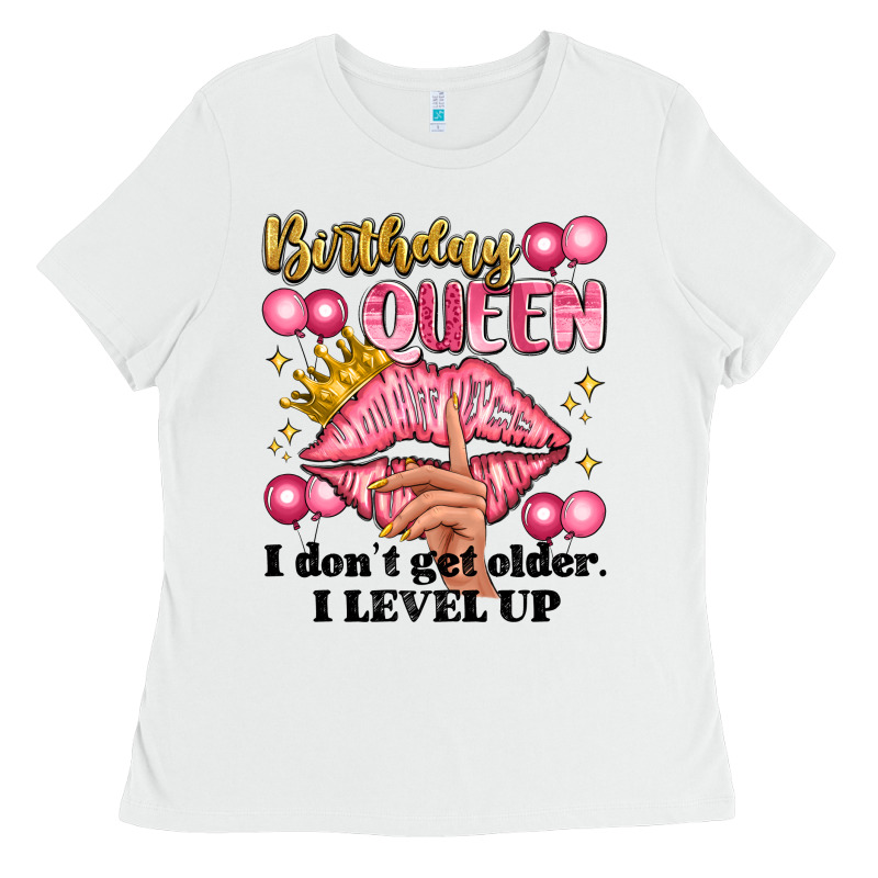 Birthday Queen I Dont Get Older I Level Up Ladies Tee by Artiststas | Teevron