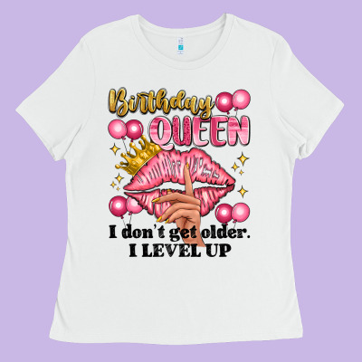 Birthday Queen I Dont Get Older I Level Up Ladies Tee Designed By Artiststas